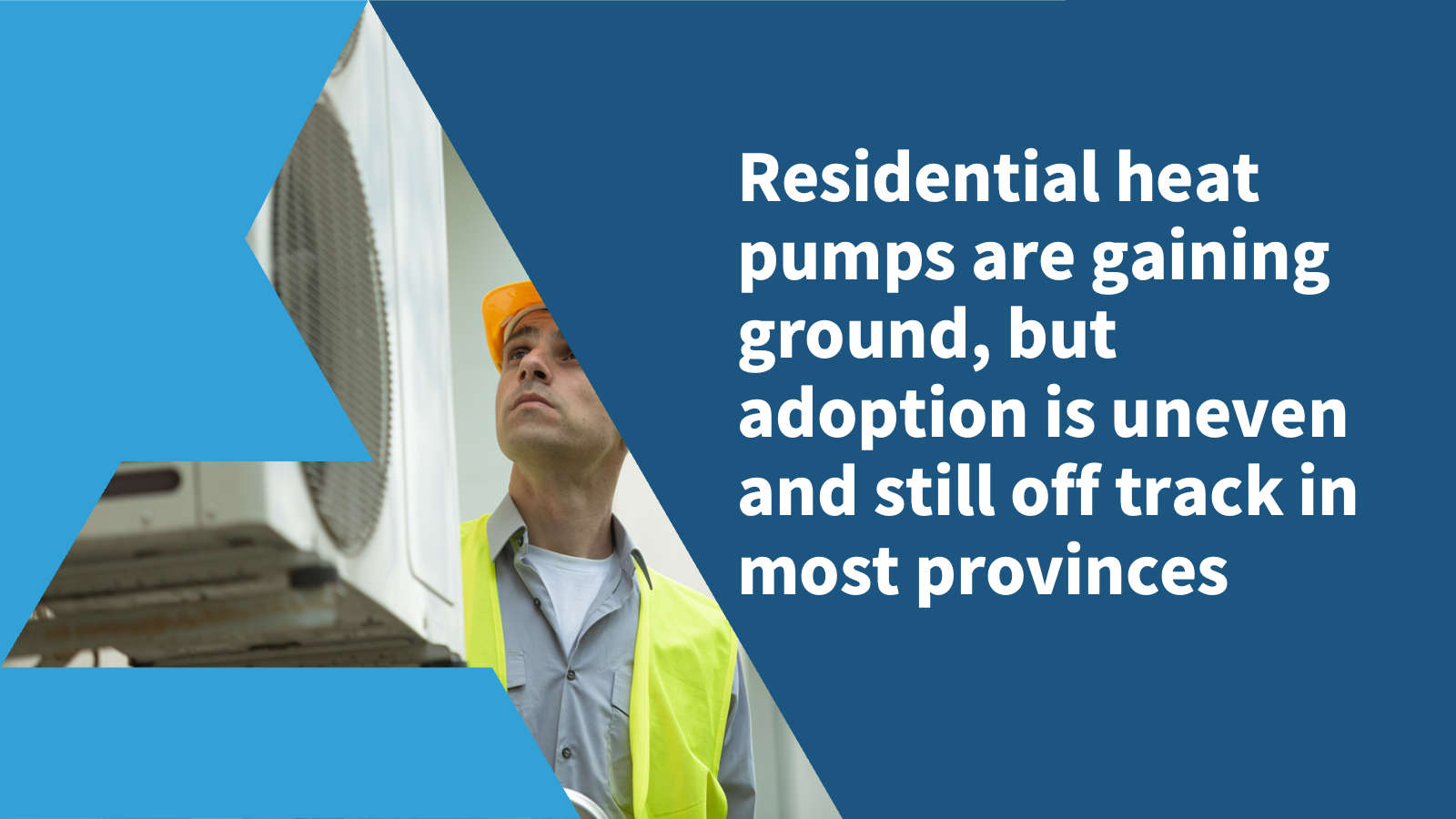 Residential heat pumps are gaining ground, but adoption is uneven and still off track in most provinces